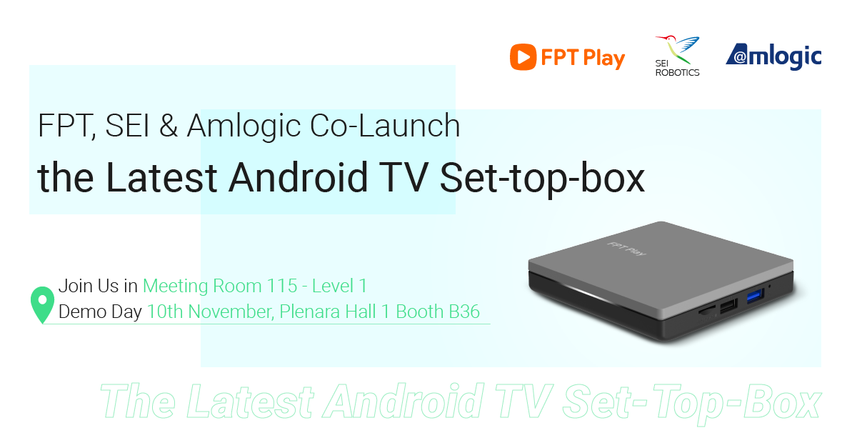 FPT, SEI & Amlogic Co-Launch the Latest Android TV Set-top-box